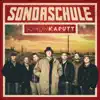Sondaschule - Schön kaputt (Bonus Tracks Version)